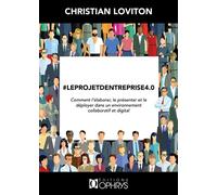 #Leprojetd'entreprise4.0 - Comment l'élaborer, le présenter et le déployer dans un environnement collaboratif et digital - Christian Loviton - Ophrys - broché - Guide