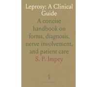Leprosy: A Clinical Guide: A concise handbook on forms, diagnosis, nerve involvement, and patient care