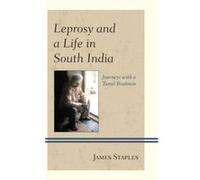 Leprosy and a Life in South India by James Staples James Staples (Auteur)