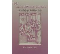 Leprosy in Premodern Medicine: A Malady of the Whole Body
