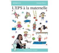 L'EPS à la maternelle Comprendre pour enseigner - Fabrice Delsahut - Atlande Eds - broché - Scolaire / Universitaire