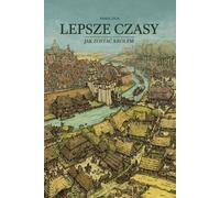 Lepsze czasy Jak zostać królem - Paweł Zych (Literatur, Geschichte auf Polnisch)