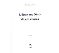 L'Épuisant Désir de ces choses - Renaud Camus - P.o.l. - broché - Roman