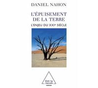 L'Épuisement de la terre L'enjeu du XXIe siècle - Daniel Nahon - Odile Jacob - broché - Essai