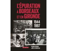 L'épuration à Bordeaux et en Gironde : 1944-1997 - Pierre Brana - La Geste - ebook (ePub) - Essai