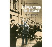 L'épuration en Alsace: La face méconnue de la Libération 1944-1953
