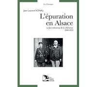 L'épuration En Alsace - La Face Méconnue De La Libération 1944-1953