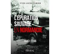 L'épuration sauvage en Normandie: 1943-1946