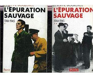 L'Epuration Sauvage. Tome2, 1944-1945