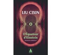 L'Équateur d'Einstein Liu Cixin (Auteur), Gwennaël Gaffric (Traduction)
