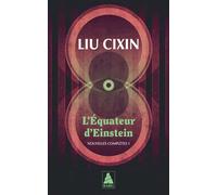L'Équateur d'Einstein Nouvelles complètes 1 - Liu Cixin - Actes sud - Poche - Roman
