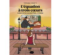L'équation à trois coeurs Le jour où j'ai rencontré Paul...et Solène - Louise Giovannangeli - Marabulles - broché - Roman graphique