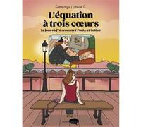 L'équation À Trois Coeurs - Le Jour Où J'ai Rencontré Paul...Et Solène