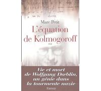 L'Equation De Kolmogoroff. Vie Et Mort De Wolfgang Doeblin, Un Genie Dans La Tourmente Nazie