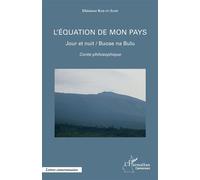 L'équation de mon pays Jour et nuit / Buose na Bulu - Conte philosophique - Ebenezer Kob Ye Same - L'harmattan - broché - Roman