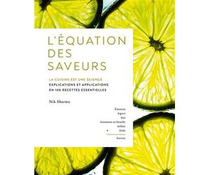 L'Équation des saveurs La cuisine est une science. Explications et applications en 100 recettes essentielles - Nik Sharma - Hachette Pratique - relié - Beau livre