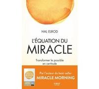 L'Équation du miracle – Transformer le possible en certitude – Auteur du best-seller Miracle Morning