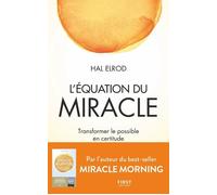 L'Équation du miracle – Transformer le possible en certitude – Auteur du best-seller Miracle Morning