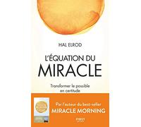 L'Équation du miracle – Transformer le possible en certitude – Auteur du best-seller Miracle Morning