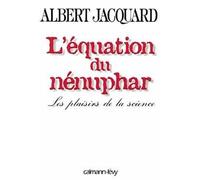 L'Equation du nénuphar - Les plaisirs de la science - Albert Jacquard - Calmann-Levy - Livre