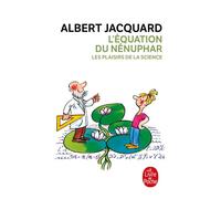 L'Equation du nénuphar Les plaisirs de la science - Albert Jacquard - Lgf - Poche - Essai