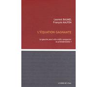 L'équation Gagnante - La Gauche Peut-Elle Remporter La Présidentielle ?