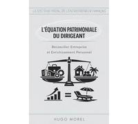 L'Équation Patrimoniale du Dirigeant : Réconcilier Entreprise et Enrichissement Personnel
