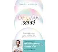 Laurent Fogel – L'Équation santé – Reprogrammez votre santé de l'intérieur grâce à la micronutrition