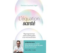 L'équation santé - Reprogrammez votre santé grâce à la micronutrition - Laurent Fogel - Versilio/Robert Laffont - ebook (ePub) - Livre