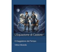 L'Equazione di Castore: Il Viaggiatore del Tempo