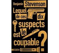 Lequel de ces dix suspects est le coupable ? Benjamin Stevenson (Auteur), Cindy Colin-Kapen (Traduction)