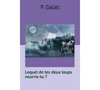Lequel de tes deux loups nourris-tu?