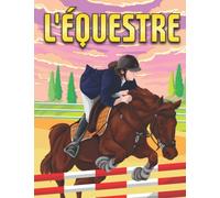 L'équestre: livre de coloriage Chevaux et équitation pour les adultes et les enfants, les filles et les garcons.. Des pages de dessins uniques en grand format à Colorier