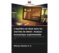 L'équilibre de Nash dans les marchés de détail : Analyse économique expérimentale: Une perspective d'économie expérimentale sur la théorie des jeux