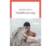 L'Equilibre des corps - Jérémie Guez - Seuil - broché - Roman