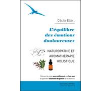 L'équilibre des émotions douloureuses - Naturopathie et aromathérapie holistique