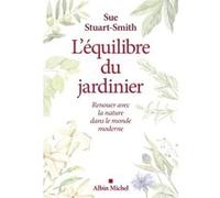L'Equilibre du jardinier Sue Stuart-Smith (Auteur)