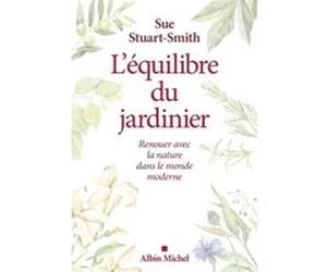 L'Equilibre du jardinier Sue Stuart-Smith (Auteur)