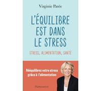 L'équilibre est dans le stress: Stress, alimentation, santé