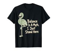 L'équilibre est Un Mythe, Je Reste là, Flamingo T-Shirt Graphique avec Valeur