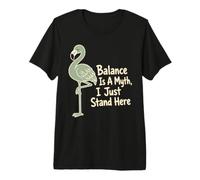 L'équilibre est Un Mythe, Je Reste là, Flamingo T-Shirt Haut de Gamme