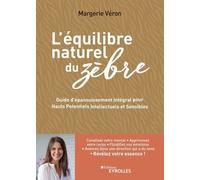 L'équilibre naturel du zèbre: Guide d'épanouissement intégral pour hauts potentiels intellectuels et sensibles