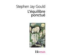 Stephen Jay Gould – Les Équilibres Ponctués – Poche – Gallimard