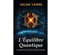 L'Équilibre Quantique: Une expérience qui n'aurait jamais dû avoir lieu.