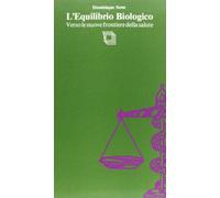 L'equilibrio biologico. Verso le nuove frontiere della salute