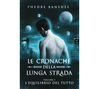 L'equilibrio Del Tutto: Le Cronache Della Lunga Strada - Volume 1