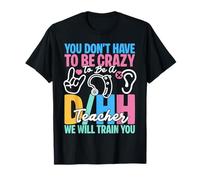 L'équipe d'appréciation des Enseignants ASL Team Be Crazy D/HH Teacher T-Shirt