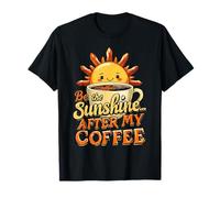 L'équipe de Be The Sunshine, After My Coffee Funny Happiness Crew T-Shirt