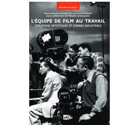 L'equipe de film au travail. creations artistiques et cadres industri els Créations artistiques et cadres industriels - Auteurs Divers - Ass.francaise Recherche Histoire Cinema - broché - Essai