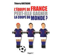 L'ÉQUIPE DE FRANCE PEUT-ELLE GAGNER LA COUPE DU MONDE ?